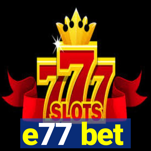 e77 bet